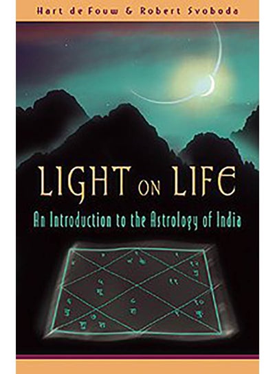 Buy Light on Life: An Introduction to the Astrology of India Paperback English by Hart de Fouw - 2003 in UAE