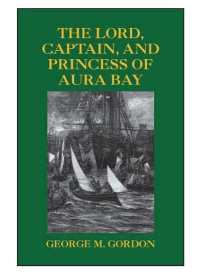 Buy The Lord, Captain, And Princess Of Aura Bay paperback english - 38373 in UAE