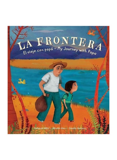 اشتري La Frontera: El Viaje Con Papa / My Journey With Papa Paperback الإنجليزية by Deborah Mills في الامارات