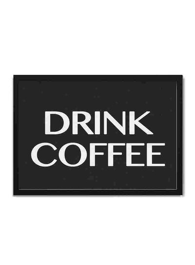 Buy Drink Coffee Black Frame Wall Art Painting Multicolour 22x32cm in Saudi Arabia