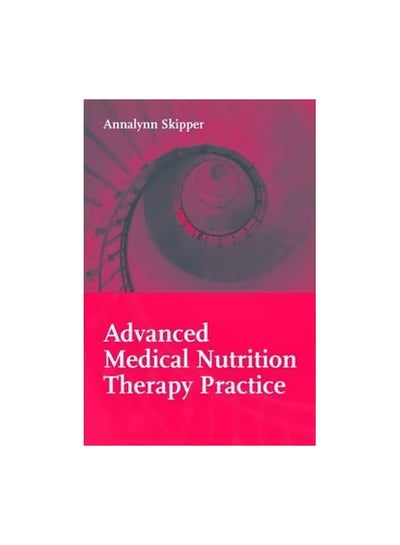 Buy Advanced Medical Nutrition Therapy Practice Paperback English by Annalynn Skipper - 26-Jan-08 in Egypt