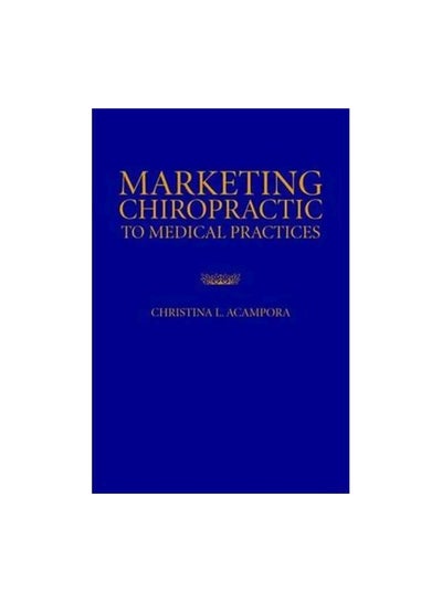 اشتري Marketing Chiropractic to Medical Practices PB. Paperback New Edition في مصر