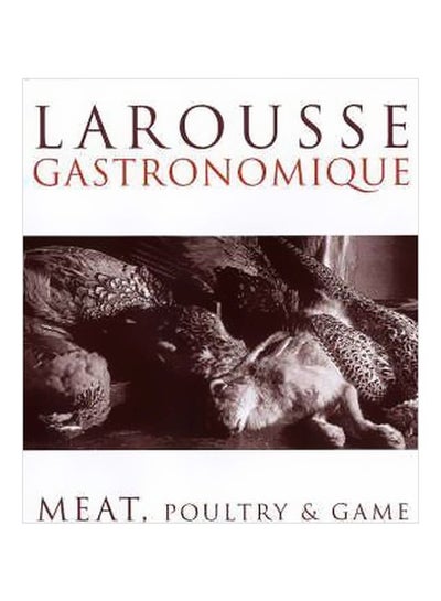 اشتري Larousse Gastronomique Meat Poultry & Game Paperback في مصر