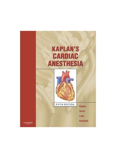 Buy Kaplan`S Cardiac Anesthesia Paperback English by Kaplan J.A. - 01 July 1905 in Egypt