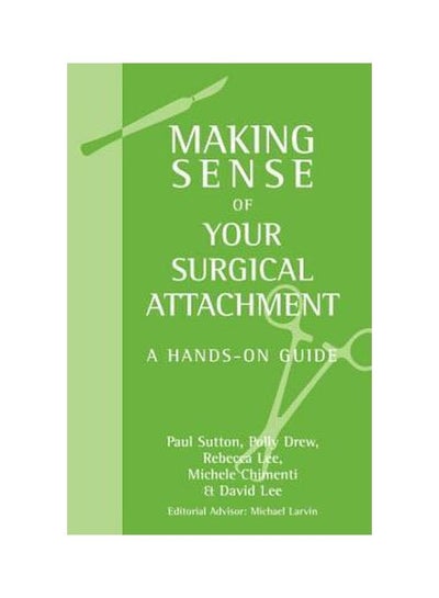 Buy Making Sense Of Your Surgical Attachment: A Hands-On Guide paperback english - 30 December 2007 in Egypt