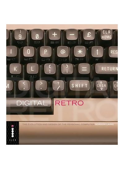 Buy Digital Retro : The Evolution And Design Of The Personal Computer Paperback English by Gordon Laing - 01 February 2005 in Egypt