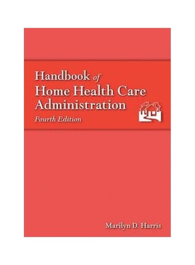 Buy Handbook Of Home Health Care Administration Hardback English by Marilyn D. Harris - 20 May 2004 in Egypt