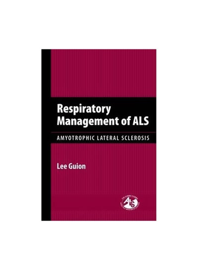 اشتري Respiratory Management Of ALS: Amyotrophic Lateral Sclerosis Hardcover English by Lee Guion - 16 January 2009 في مصر