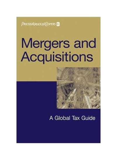 اشتري Mergers And Acquisitions: A Global Tax Guide Paperback الإنجليزية by PricewaterhouseCoopers - 07-Apr-06 في مصر