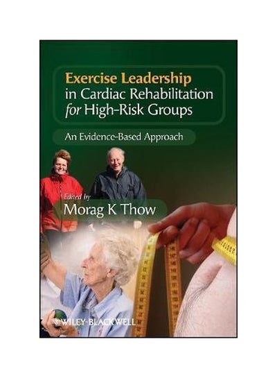 Buy Exercise Leadership In Cardiac Rehabilitation For High Risk Groups: An Evidence-based Approach Paperback English by Morag Thow - 07 July 2009 in Egypt