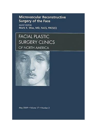 اشتري Microvascular Reconstructive Surgery Of The Face: Facial Plastic Surgery Clinics Of North America Hardback في مصر