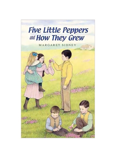 Buy Five Little Peppers And How They Grew Paperback English by Margaret Sidney - 39017 in Egypt