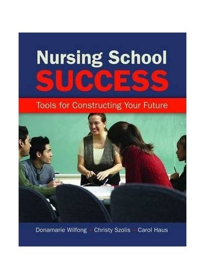 Buy Nursing School Success: Tools For Constructing Your Future Paperback English by Carol Haus - 39141 in Egypt