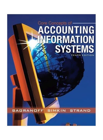 اشتري Core Concepts Of Accounting Information Systems Paperback English by Nancy A. Bagranoff - 05-Apr-07 في مصر