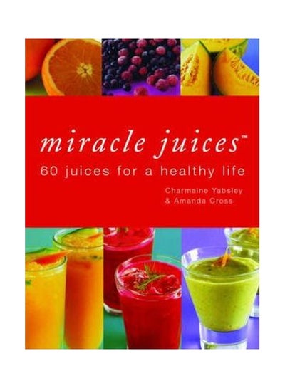 Buy Miracle Juices: 60 Juices For A Healthy Life hardcover english - 13-Feb-04 in Egypt