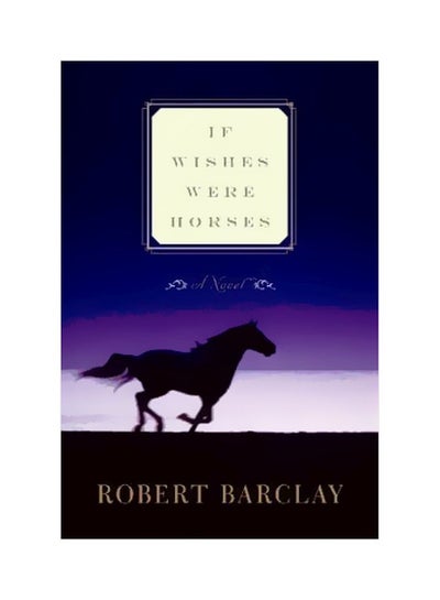 Buy If Wishes Were Horses Paperback English by Senior Conservator Ethnology Robert Barclay - 11-Jul-11 in Egypt