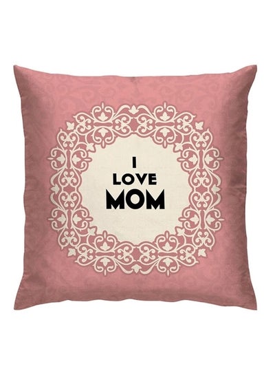 Buy I Love You Mom Printed Cushion Polyester Pink/Beige 40x40cm in UAE