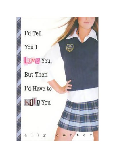 Buy I'd Tell You I Love You But Then I'd Have To Kill You paperback english in Egypt