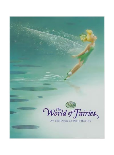 اشتري The World Of Fairies: At The Dawn Of Pixie Hollow Hardcover في مصر