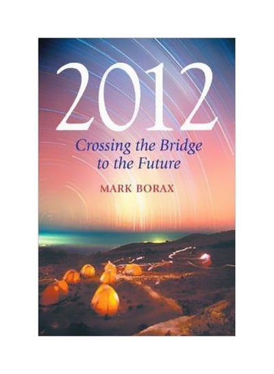 اشتري 2012: Crossing The Bridge To The Future Paperback في مصر