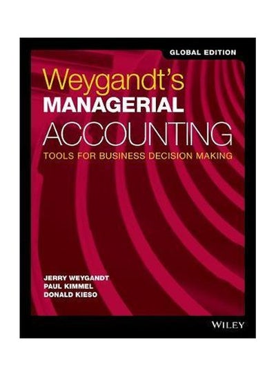 Buy Weygandt's Managerial Accounting: Tools For Business Decision Making Paperback English by Jerry J. Weygandt - 16 Oct 2017 in UAE