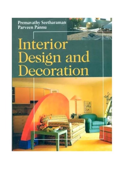 Buy Interior Desigbn And Decoration Paperback English by Premavathy Seetharaman - 01 Jan 2015 in UAE