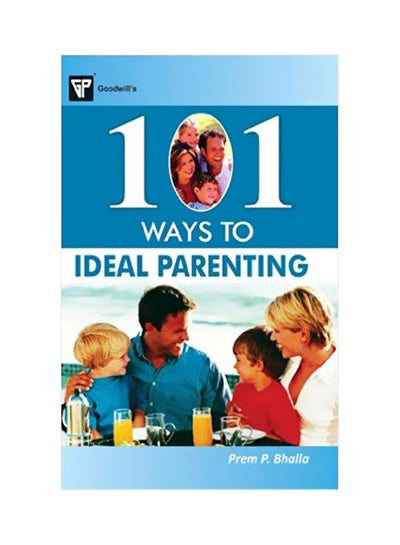 Buy 101 Ways To Ideal Parenting Paperback English by Prem P. Bhalla in Egypt