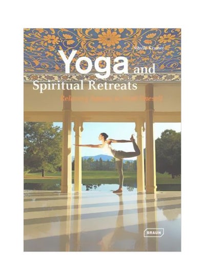 Buy Yoga And Spiritual Retreats: Relaxing Spaces To Find Oneself Hardcover English by Kramer - 07 Jun 2015 in Egypt