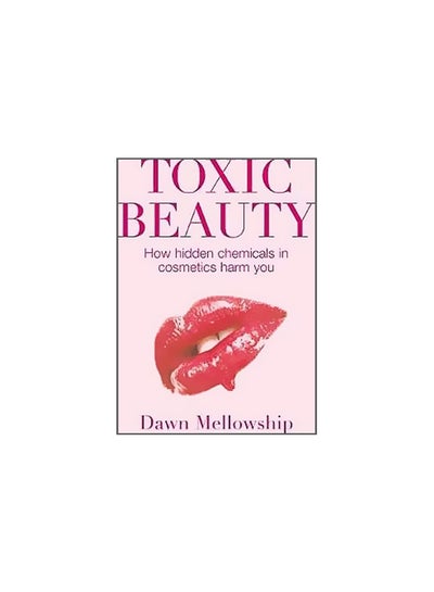 اشتري Toxic Beauty: How Hidden Chemicals In Cosmetics Harm You Paperback في مصر