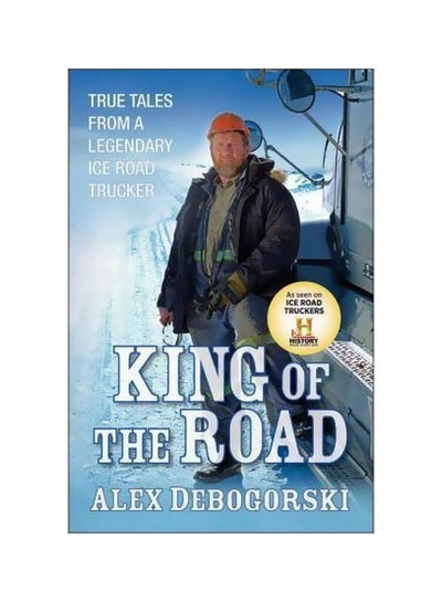 اشتري King Of The Road: True Tales From A Legendary Ice Road Trucker Hardcover في مصر