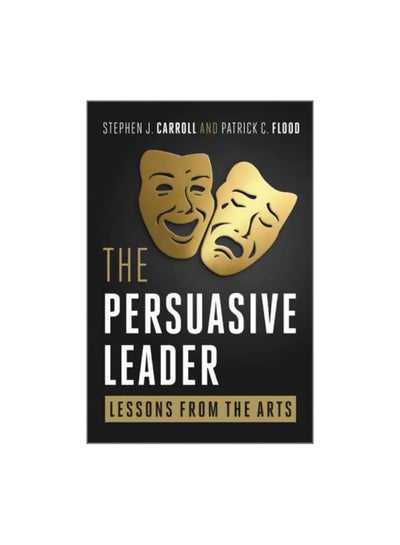 Buy The Persuasive Leader : Lessons From The Arts Hardcover English by Stephen Carroll - 21 Sep 2010 in Egypt