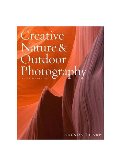 اشتري Creative Nature And Outdoor Photography paperback english - 28-Feb-11 في مصر