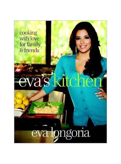 اشتري Eva's Kitchen :Cooking With Love For Family And Friends Hardcover في مصر