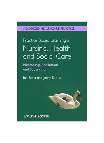 Buy Practice Based Learning In Nursing, Health And Social Care Paperback English by Ian Scott - 17 Jun 2013 in Egypt