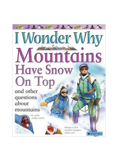 اشتري I Wonder Why Mountains Have Snow On Top: And Other Questions About Mountains Paperback في مصر