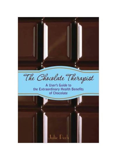 Buy The Chocolate Therapist: A User's Guide To The Extraordinary Health Benefits Of Chocolate paperback english - 11-Dec-10 in Egypt