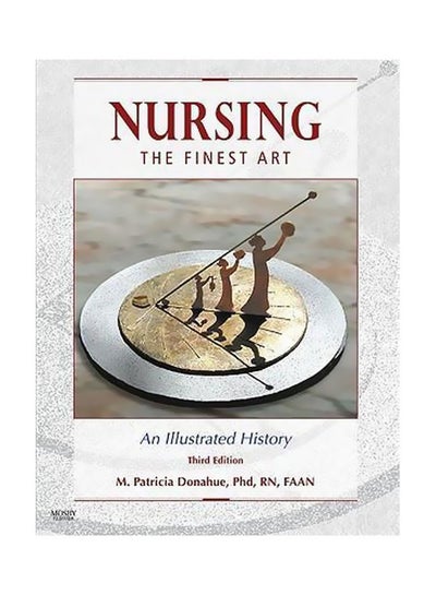 اشتري Nursing, The Finest Art: An Illustrated History Hardcover 3-Jan-00 في مصر