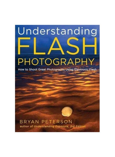 Buy Understanding Flash Photography Paperback English by Bryan Peterson - 30-Jan-15 in Egypt