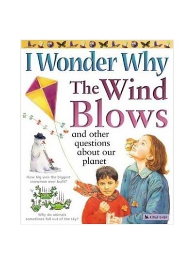اشتري I Wonder Why The Wind Blows: And Other Questions About Our Planet Paperback English by Anita Ganeri - 22-Aug-03 في الامارات