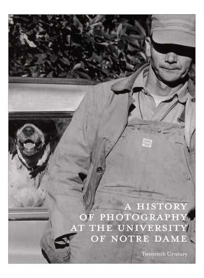 Buy A History Of Photography At The University Of Notre Dame hardcover english in UAE