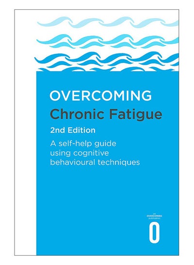 Buy Overcoming Chronic Fatigue 2nd Edition: A Self-Help Guide Using Cognitive Behavioural Techniques paperback english - 6-Aug-19 in UAE