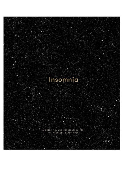 اشتري Insomnia: A Guide To, And Consolation For, The Restless Early Hours Hardcover في الامارات