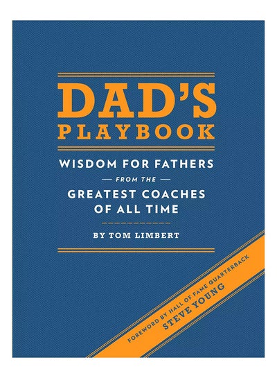 Buy Dad's Playbook: Wisdom For Fathers From The Greatest Coaches Of All Time Hardcover English by Tom Limbert - 18-Apr-12 in UAE