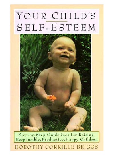 Buy Your Child's Self-Esteem: Step-By-Step Guidelines For Raising Responsible, Productive, Happy Children paperback english - 15-Jun-88 in UAE