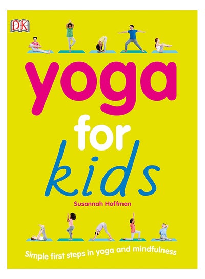 Buy Yoga For Kids: Simple First Steps In Yoga And Mindfulness paperback english - 4-Sep-18 in Saudi Arabia