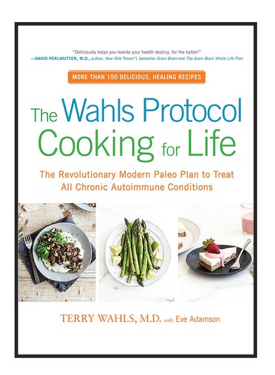 اشتري The Wahls Protocol Cooking For Life: The Revolutionary Modern Paleo Plan To Treat All Chronic Autoimmune Conditions Paperback في الامارات