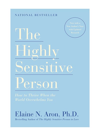 Buy The Highly Sensitive Person: How To Thrive When The World Overwhelms You Paperback English by Elaine N. Aron - 15-Jun-17 in UAE