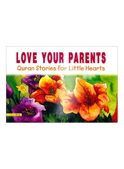 Buy Love Your Parents: Quran Stories For Little Hearts paperback english in UAE