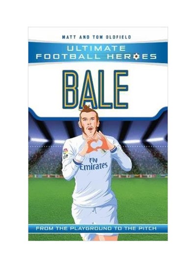 Buy Bale - Ultimate Football Heroes Paperback English by Matt Oldfield - 3/1/2018 in UAE