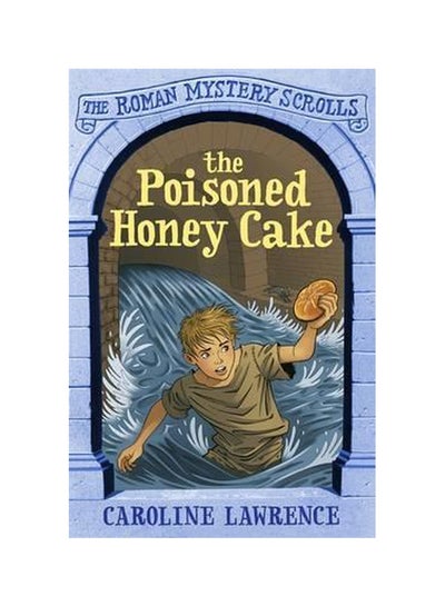 اشتري The Poisoned Honey Cake Paperback English by Caroline Lawrence - 10/23/2012 في الامارات